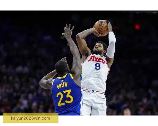 时隔742天乔治再砍39分费城生涯创纪录爆发自信提升